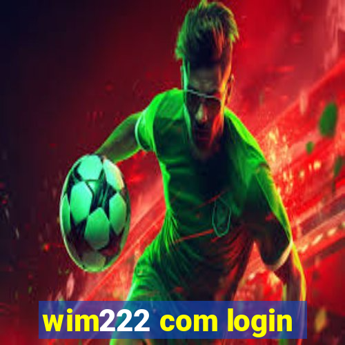 wim222 com login